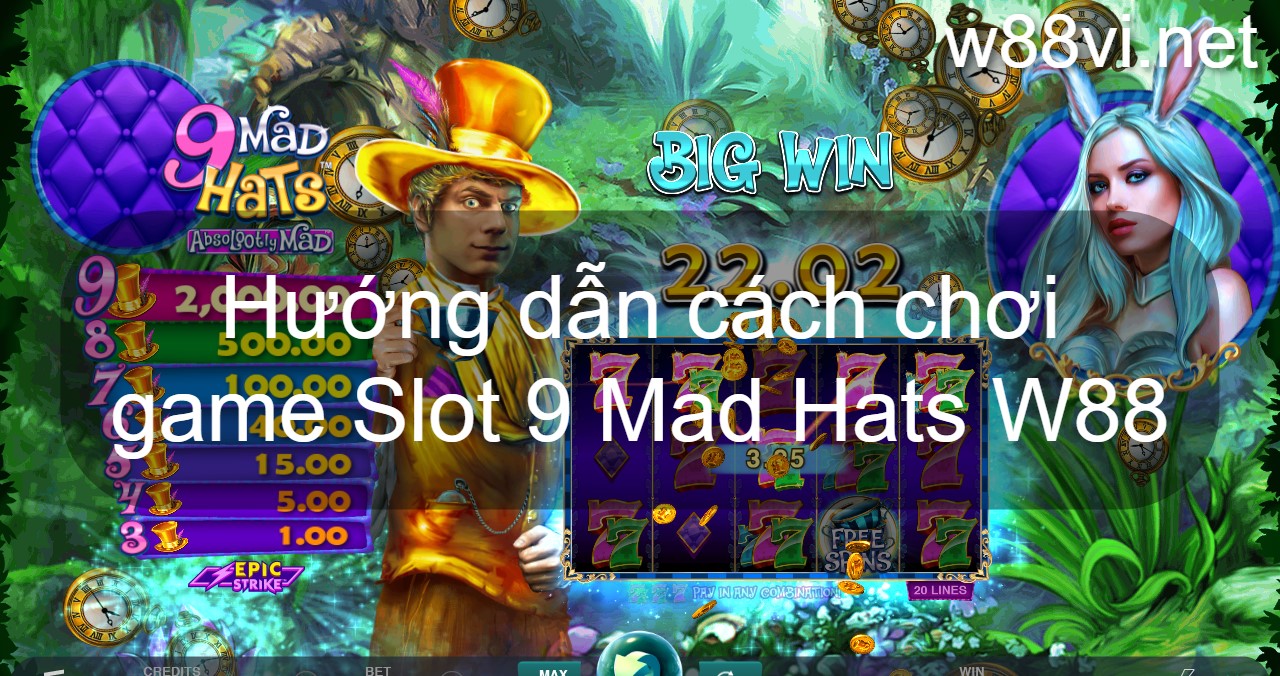 Hướng dẫn cách chơi game Slot 9 Mad Hats W88